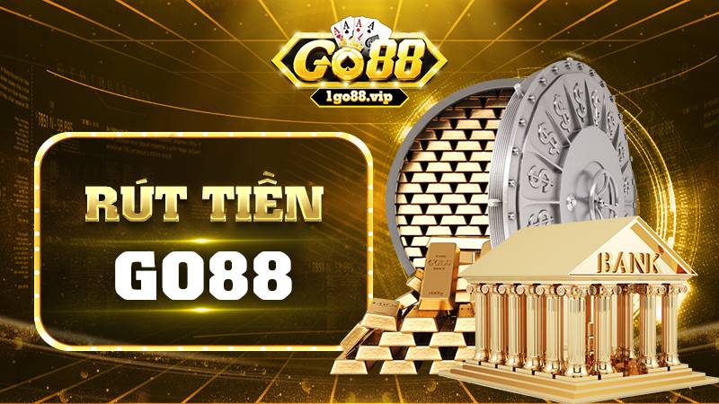 Cách rút tiền Go88